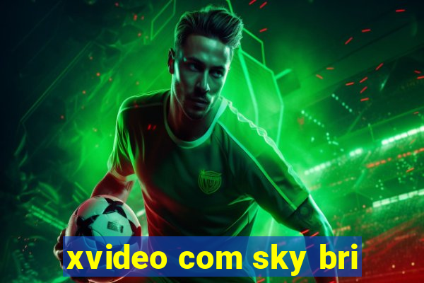 xvideo com sky bri